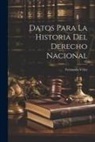 Fernando Vélez - Datos Para La Historia Del Derecho Nacional