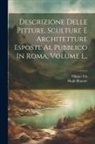 Hugh Honour, Filippo Titi - Descrizione Delle Pitture, Sculture E Architetture Esposte Al Pubblico In Roma, Volume 1