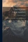 Conrad Malte-Brun - Universal Geography: Containing the Description of Africa and Adjacent Islands