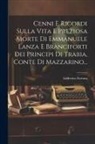 Ludovico Ferrara - Cenni E Ricordi Sulla Vita E Preziosa Morte Di Emmanuele Lanza E Branciforti Dei Principi Di Trabia, Conte Di Mazzarino
