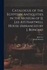 Joseph Bonomi, John Lee - Catalogue of the Egyptian Antiquities in the Museum of [J. Lee At] Hartwell House (Arranged by J. Bonomi)