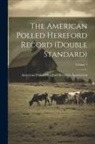 American Polled Hereford Breeders Ass - The American Polled Hereford Record (double Standard); Volume 1