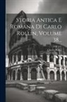 Charles Rollin - Storia Antica E Romana Di Carlo Rollin, Volume 38