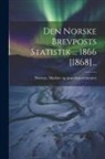 Norway Marine- Og Post-Departementet - Den Norske Brevposts Statistik ... 1866 [1868]