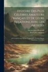Antoine Jules Dumesnil, Pierre Jean Mariette - Histoire Des Plus Célèbres Amateurs Français Et De Leurs Relations Avec Les Artistes: J.-B. Louis-Georges Seroux D'agincourt; Thomas-Aignan Desfriches