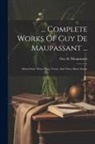Guy de Maupassant - Complete Works Of Guy De Maupassant ...: Mont-oriol, Three Plays, Yvette, And Three Short Stories