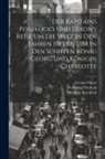 William Beresford, George Dixon, Nathaniel Portlock - Der Kapitains Portlock's Und Dixon's Reise Um Die Welt In Den Jahren 1785 Bis 1788 In Den Schiffen König Georg Und Königin Charlotte