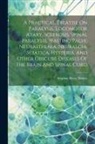 Stephen Berry Niblett - A Practical Treatise On Paralysis, Locomotor Ataxy, Sclerosis, Spinal Paralysis, Wasting Palsy, Neurasthenia, Neuralgia, Sciatica, Hysteria, And Other