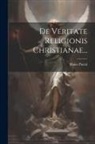Blaise Pascal - De Veritate Religionis Christianae