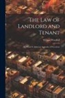 William Woodfall - The Law of Landlord and Tenant: To Which Is Added an Appendix of Precedents