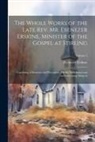 Ebenezer Erskine - The Whole Works of the Late Rev. Mr. Ebenezer Erskine, Minister of the Gospel at Stirling: Consisting of Sermons and Discourses, On the Most Important