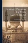 Moulana Gulam Nabi Shah - Mahabe Karaam Ka Ashq Rasoolallah