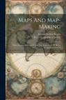 Edward Ayearst Reeves, Royal Geographical Society (Great Bri - Maps And Map-making; Three Lectures Delivered Under The Auspices Of The Royal Geographical Society