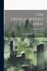 Eilert Lund Sundt - Om Dødeligheden I Norge: Bidrag Til Kundskab Om Folkets Kaar