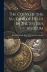 British Museum Dept of Coins and Me - The Coins of the Sultáns of Delhi in the British Museum