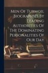 Anonymous - Men Of Turmoil Biographies By Leading Authorities Of The Dominating Personalities Of Our Day