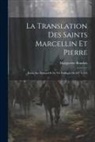 Marguerite Bondois - La Translation Des Saints Marcellin Et Pierre: Étude Sur Einhard Et Sa Vie Politique De 827 À 834