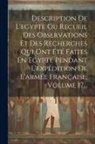 Anonymous - Description De L'egypte Ou Recueil Des Observations Et Des Recherches Qui Ont Été Faites En Egypte Pendant L'expédition De L'armée Française, Volume 1
