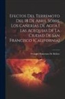 Fernand Montessus De Ballore - Efectos Del Terremoto Del 18 De Abril Sobre Los Cañerias De Agua I Las Acequias De La Ciudad De San Francisco (California)