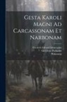Guilelmus Paduanus, Philomena (Prose Romance), Friedrich Eduard Schneegans - Gesta Karoli Magni Ad Carcassonam Et Narbonam