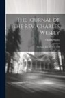 Charles Wesley - The Journal of the Rev. Charles Wesley; the Early Journal, 1736-1739