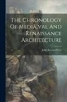 John Tavenor Perry - The Chronology Of Mediã]val And Renaissance Architecture