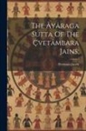 Hermann Jacobi - The Âyâraga Sutta Of The Çvetâmbara Jains