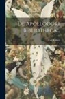 Carl Robert - De Apollodori Bibliotheca