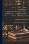 Châteauneuf-En-Thymerais - Les Trois Coustumes Voisines De Chasteauneuf, Chartres, Et Dreux, Auec Les Notes De C. Du Moulin: Et Annotations Du Sieur Du Lorens