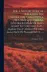 Girolamo Ferrari (of Venice - Della Notizie Storiche Della Lega Tra L'imperatore Carlo Vi E La Repubblica Di Venezia Contra Il Gran Sultano Acmet Iii, E De'loro Fatti D'armi Dall'
