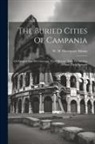 W. H. Davenport (William Henry Adams - The Buried Cities Of Campania; Or Pompeii And Herculaneum, Their History, Their Destruction And Their Remains