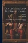 Charles Sealsfield - Der Legitime Und Die Republikaner: Eine Geschichte Aus Dem Letzten Amerikanisch-englischen Kriege; Volume 2