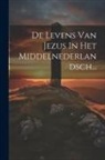 Anonymous - De Levens Van Jezus In Het Middelnederlandsch