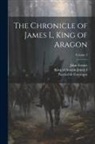 John Forster, Pascual De Gayangos, King of Aragon James I. - The Chronicle of James I., King of Aragon; Volume 2