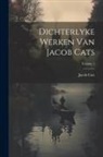 Jacob Cats - Dichterlyke Werken Van Jacob Cats; Volume 1