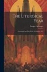 Prosper Guéranger - The Liturgical Year: Passiontide And Holy Week, 3d Edition. 1901