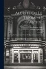 Jean Baptiste Lully, Philippe Quinault - Alceste Ou Le Triomphe D'alcide: Tragédie. Representée Deuant Sa Majesté À Fontainebleau