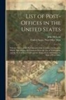 John McLean, United States Post Office Dept - List of Post-Offices in the United States: With the Names of the Post-Masters of the Counties and States to Which They Belong; the Distances From the