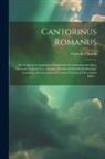 Catholic Church - Cantorinus Romanus: Seu Collectio Compendiosa Cantionum Ecclesiasticarum Quas Editiones Typicae S.r.c. Missalis, Ritualis Et Pontificalis