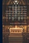 Roberto Francesco Romolo Bellarmino - Dichiarazione Più Copiosa Della Dottrina Christiana Composta Per Ordine Di N.S. Papa Clemente Viii. Di Felice Memoria
