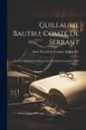 René Pocard Du Cosquer de Kerviler - Guillaume Bautru, Comte De Serrant: L'un Des Quarante Fondateurs De L'académie Française (1588-1655)