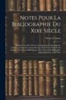 Octave Uzanne - Notes Pour La Bibliographie Du Xixe Siècle: Quelques-Uns Des Livres Contemporains En Exemplaires Choisis, Curieux Ou Uniques Revêtus De Reliures D'Art