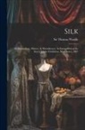 Thomas Wardle - Silk: Its Entomology, History, & Manufacture: As Exemplified at the Royal Jubilee Exhibition, Manchester, 1887