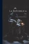 Plato - La Repubblica: Ovvero, La Giustizia Di Platone