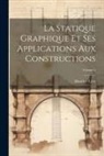 Maurice Lévy - La Statique Graphique Et Ses Applications Aux Constructions; Volume 5
