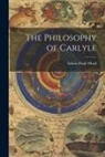Edwin Doak Mead - The Philosophy of Carlyle