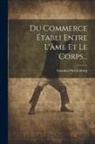 Emanuel Swedenborg - Du Commerce Établi Entre L'âme Et Le Corps