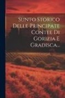 Anonymous - Sunto Storico Delle Principate Contee Di Gorizia E Gradisca