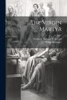 Philip Massinger, Frederick Richard Pickersgill - The Virgin Martyr