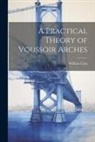 William Cain - A Practical Theory of Voussoir Arches